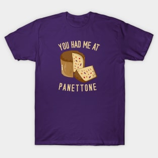 You Had Me At Panettone T-Shirt